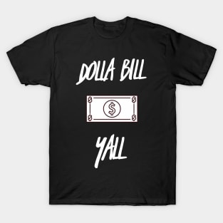 Dolla Bill Y'all T-Shirt